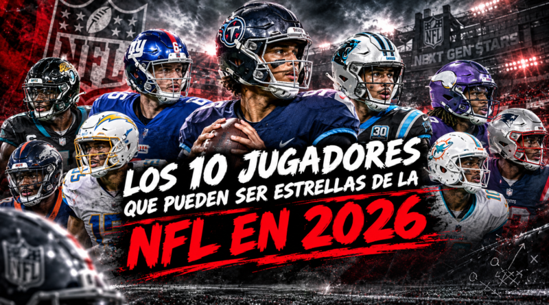 NFL los jugadores que más podrían evolucionar en la temporada 2026