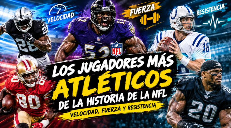 Los jugadores más atléticos de la historia de la NFL