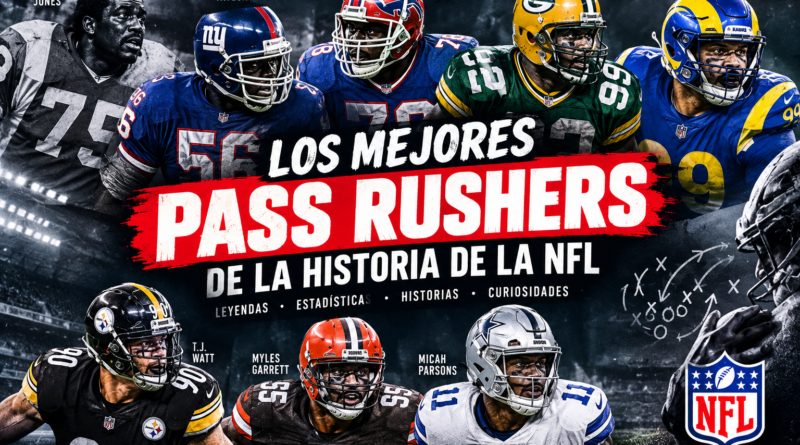 Mejores pass rushers historia nfl